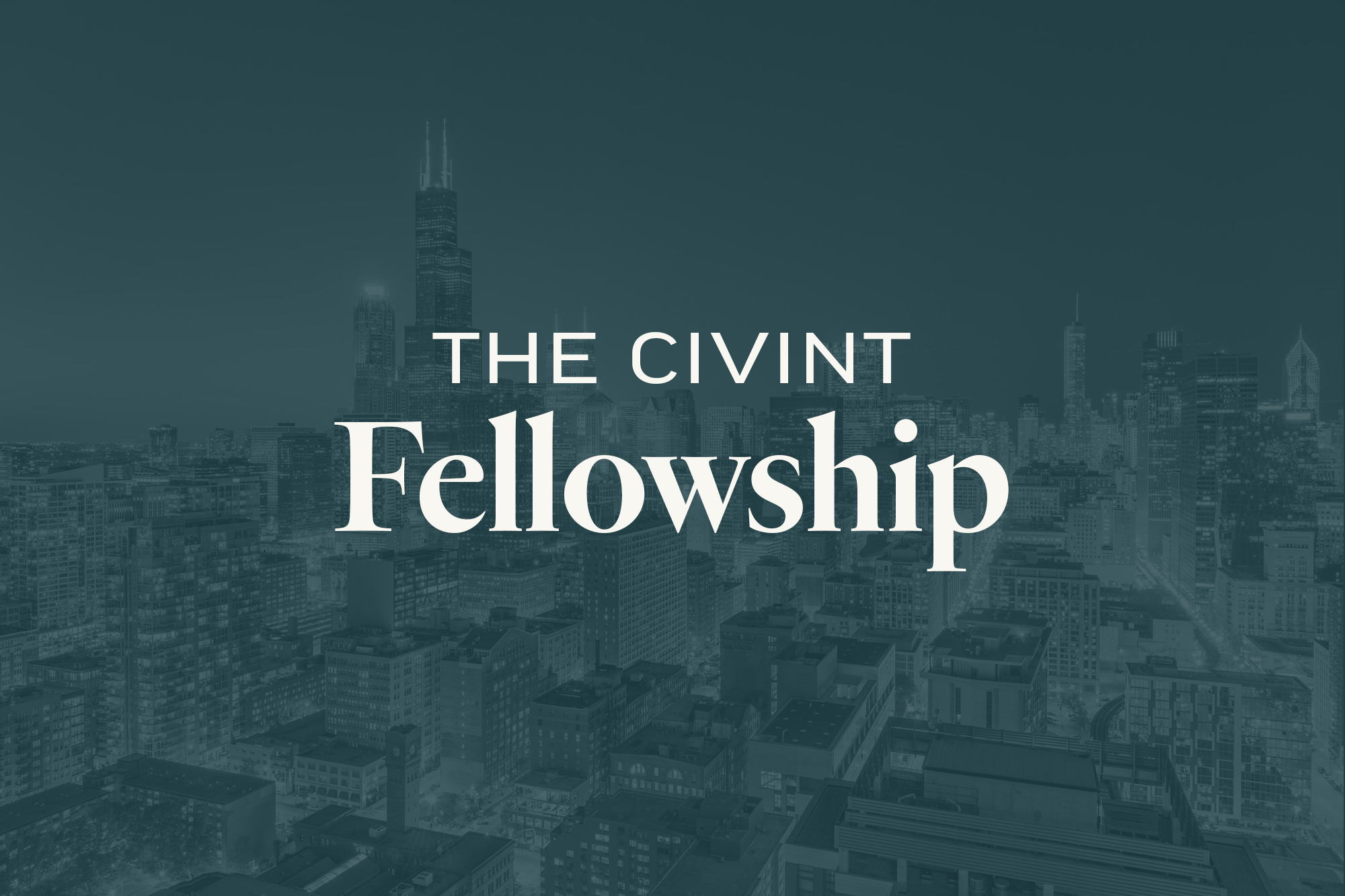 Graphic that says The Civint Fellowship over a picture of the Chicago Skyline